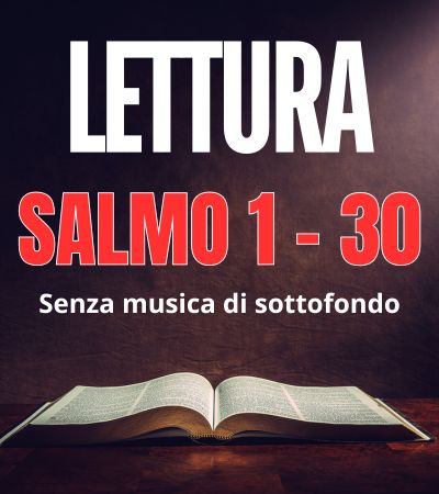 Lettura Salmo 1 al Salmo 30 senza musica di sottofondo